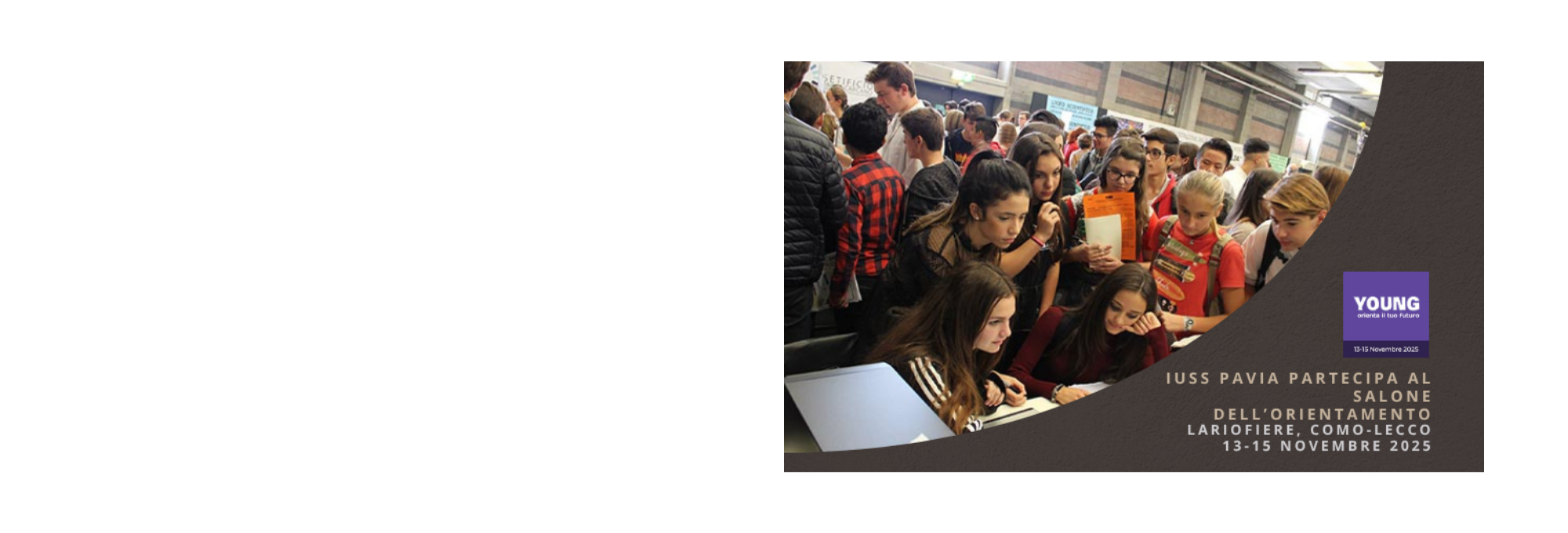 IUSS Pavia at the Young Orientation Fair – LarioFiere, Como-Lecco | 13–15 November 2025 Data